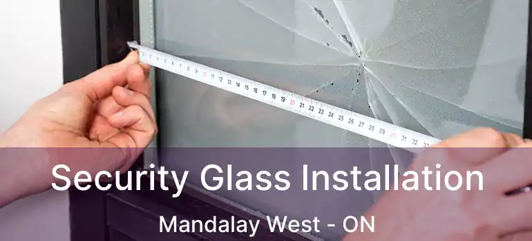  Security Glass Installation Mandalay West - ON