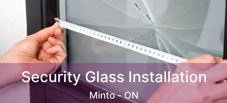  Security Glass Installation Minto - ON