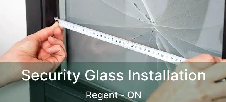  Security Glass Installation Regent - ON