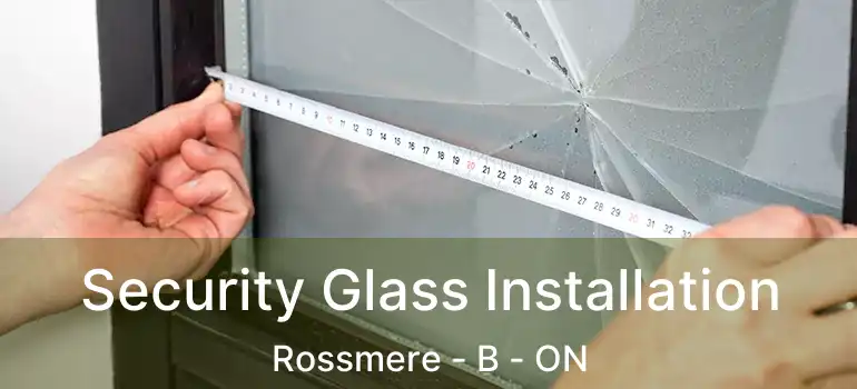  Security Glass Installation Rossmere - B - ON
