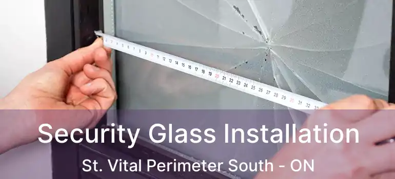  Security Glass Installation St. Vital Perimeter South - ON
