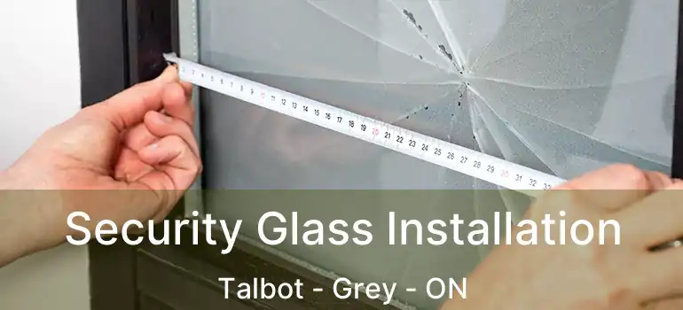  Security Glass Installation Talbot - Grey - ON