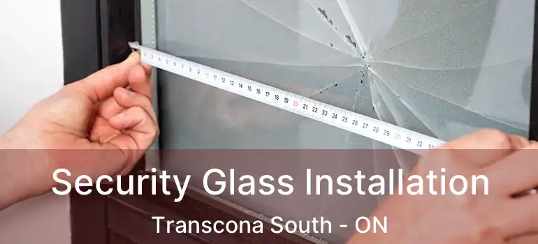  Security Glass Installation Transcona South - ON