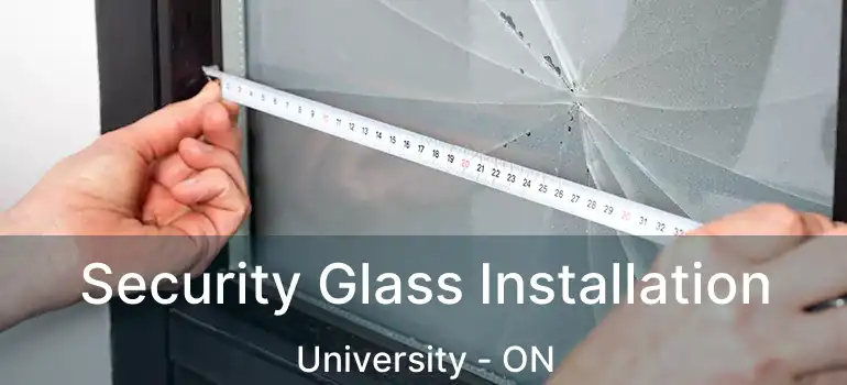  Security Glass Installation University - ON