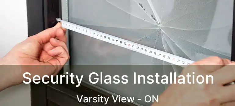  Security Glass Installation Varsity View - ON