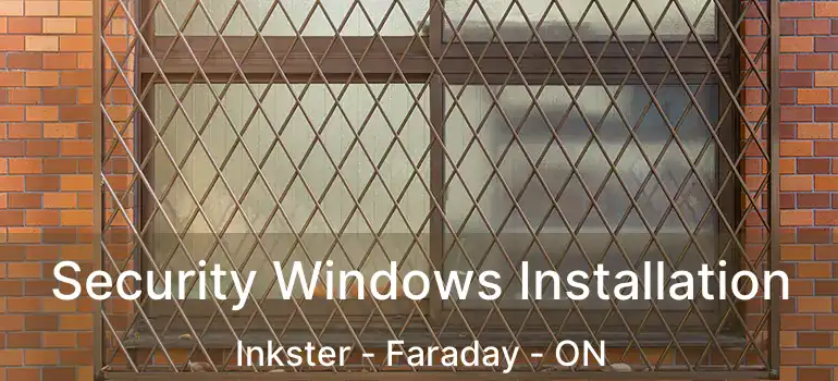  Security Windows Installation Inkster - Faraday - ON