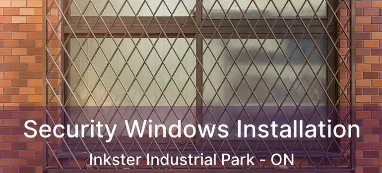  Security Windows Installation Inkster Industrial Park - ON