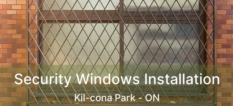  Security Windows Installation Kil-cona Park - ON