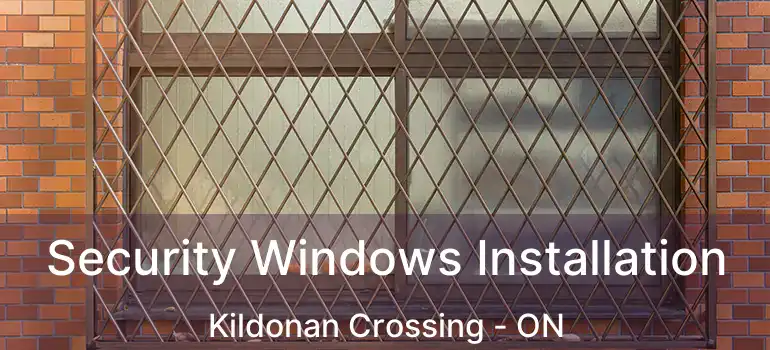  Security Windows Installation Kildonan Crossing - ON