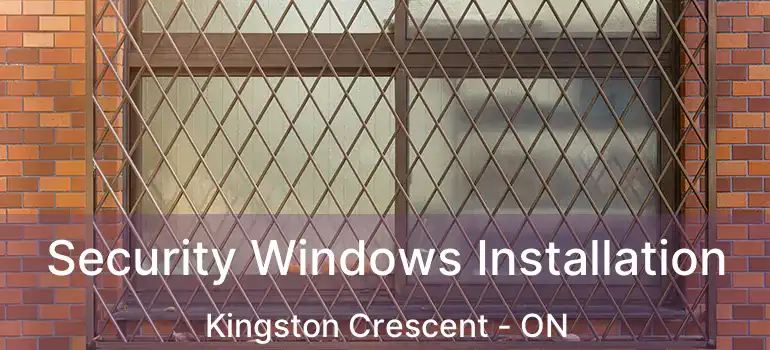  Security Windows Installation Kingston Crescent - ON