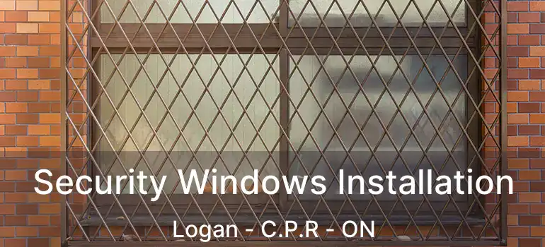  Security Windows Installation Logan - C.P.R - ON