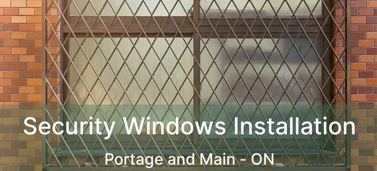  Security Windows Installation Portage and Main - ON