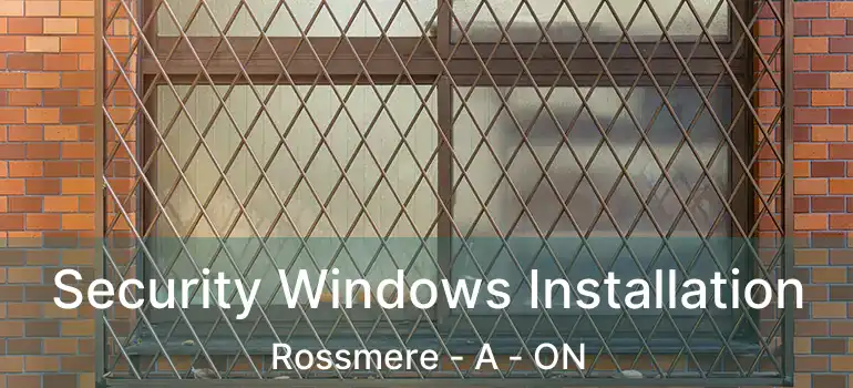  Security Windows Installation Rossmere - A - ON