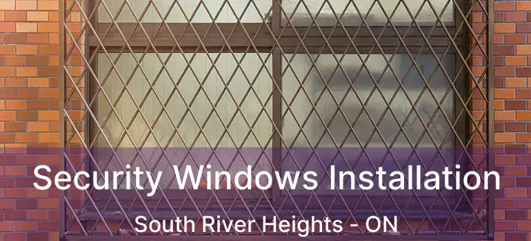  Security Windows Installation South River Heights - ON