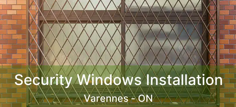  Security Windows Installation Varennes - ON