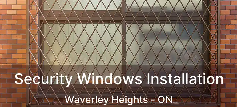  Security Windows Installation Waverley Heights - ON