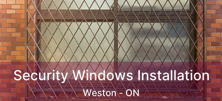  Security Windows Installation Weston - ON