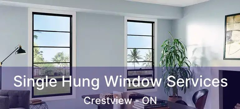  Single Hung Window Services Crestview - ON