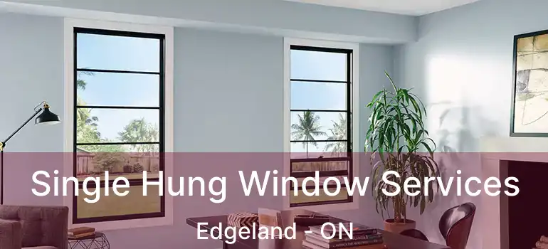  Single Hung Window Services Edgeland - ON
