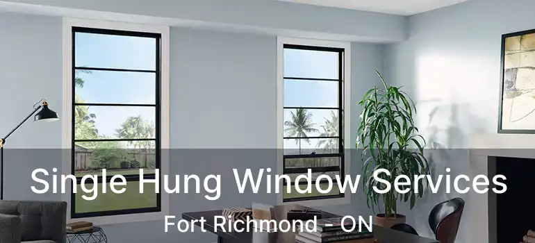  Single Hung Window Services Fort Richmond - ON