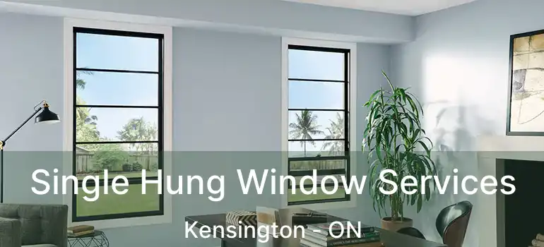  Single Hung Window Services Kensington - ON