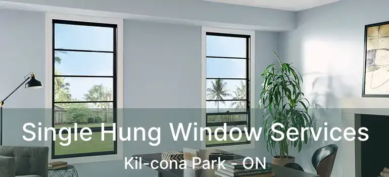  Single Hung Window Services Kil-cona Park - ON
