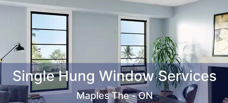  Single Hung Window Services Maples The - ON