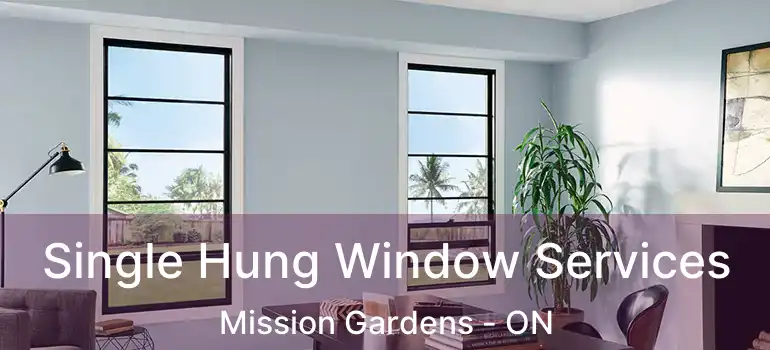  Single Hung Window Services Mission Gardens - ON