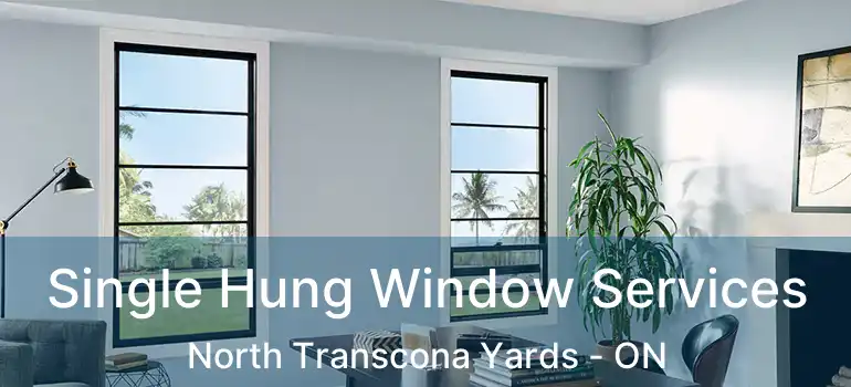  Single Hung Window Services North Transcona Yards - ON
