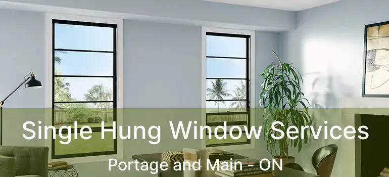  Single Hung Window Services Portage and Main - ON