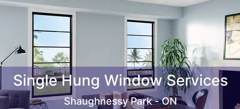 Single Hung Window Services Shaughnessy Park - ON