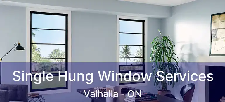  Single Hung Window Services Valhalla - ON