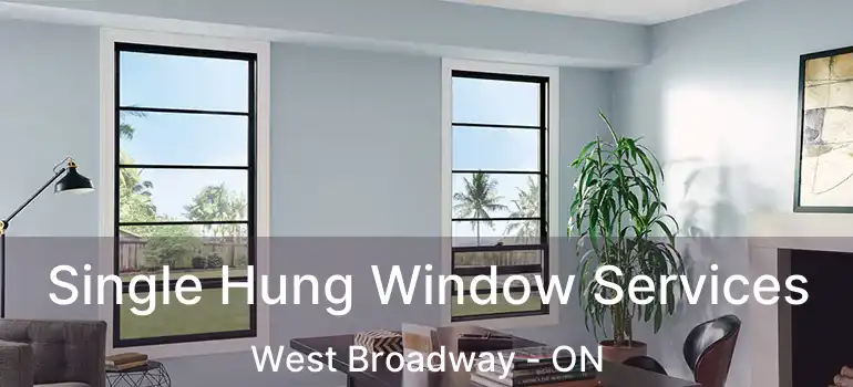  Single Hung Window Services West Broadway - ON