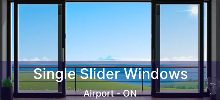  Single Slider Windows Airport - ON