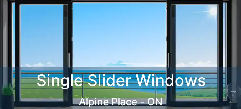  Single Slider Windows Alpine Place - ON