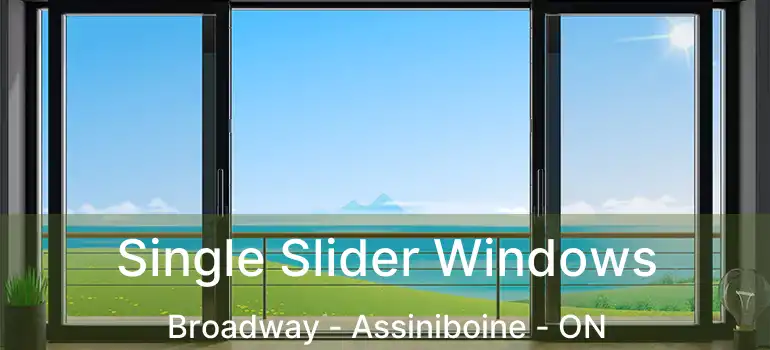  Single Slider Windows Broadway - Assiniboine - ON