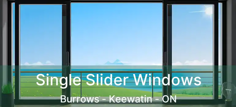  Single Slider Windows Burrows - Keewatin - ON