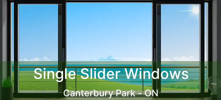  Single Slider Windows Canterbury Park - ON