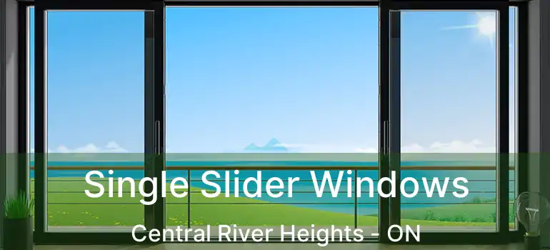  Single Slider Windows Central River Heights - ON