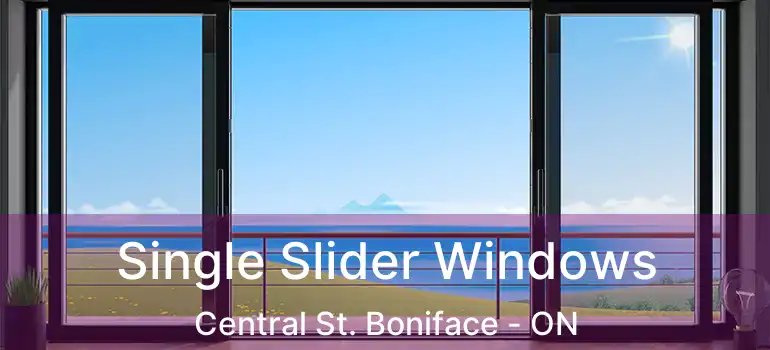  Single Slider Windows Central St. Boniface - ON