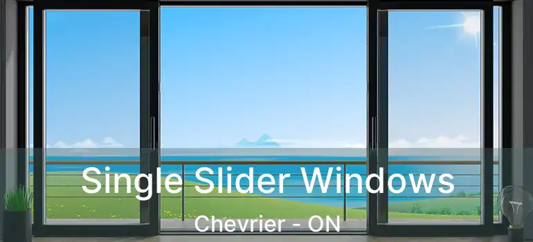  Single Slider Windows Chevrier - ON