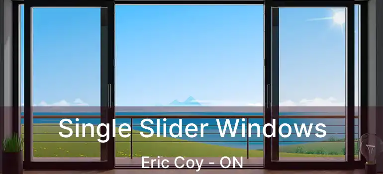  Single Slider Windows Eric Coy - ON