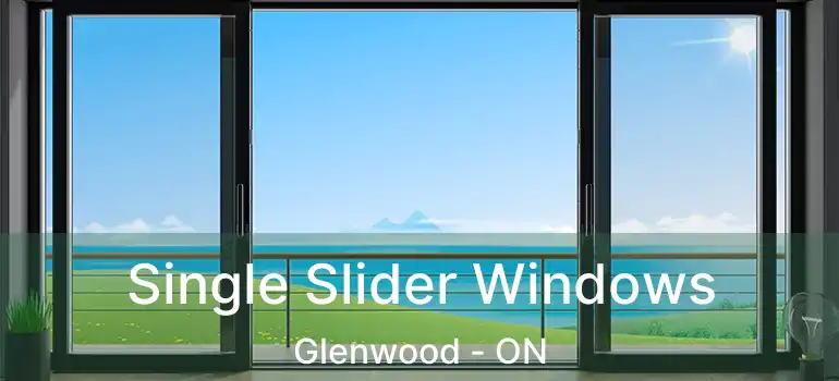  Single Slider Windows Glenwood - ON