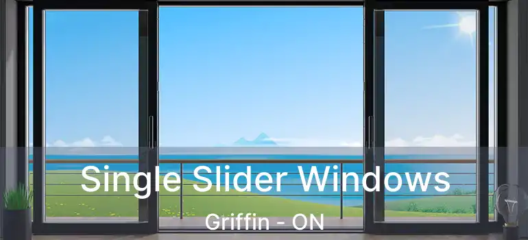  Single Slider Windows Griffin - ON