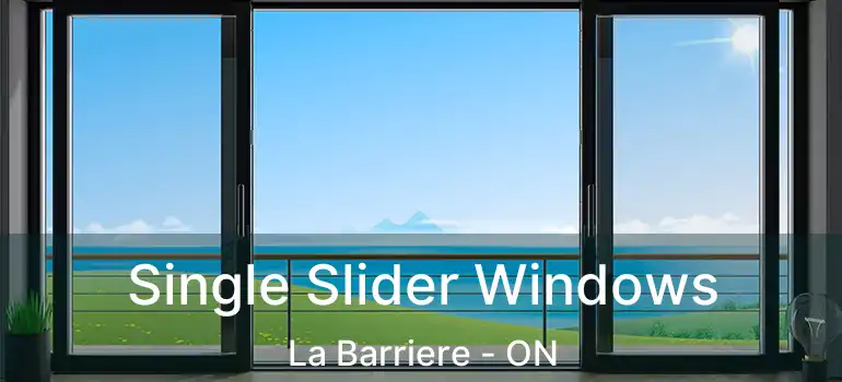  Single Slider Windows La Barriere - ON