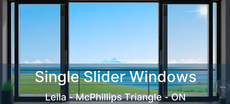  Single Slider Windows Leila - McPhillips Triangle - ON