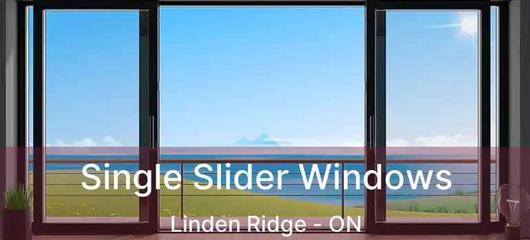  Single Slider Windows Linden Ridge - ON