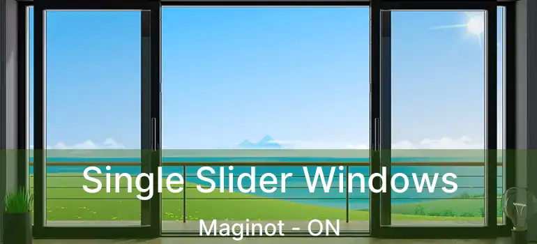  Single Slider Windows Maginot - ON