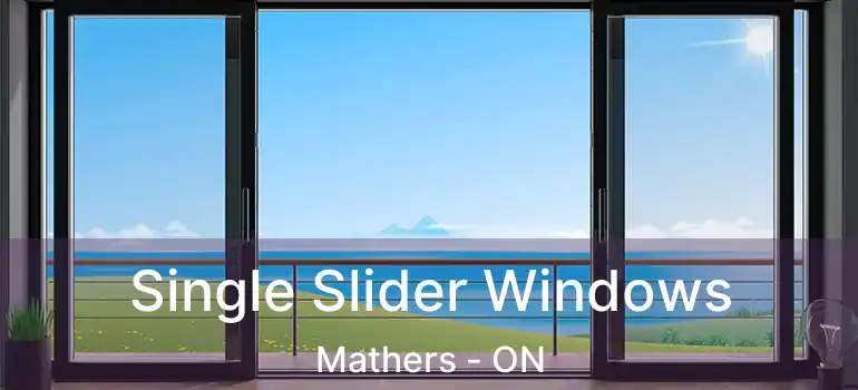  Single Slider Windows Mathers - ON