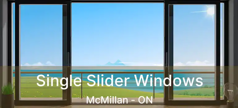  Single Slider Windows McMillan - ON